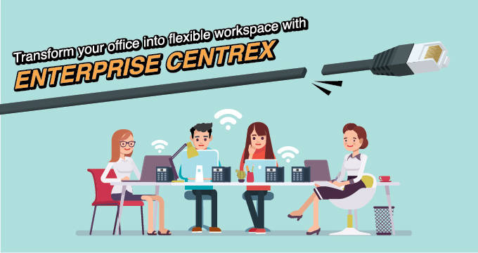 Transform your office into a cost-efficient flexible workspace with Enterprise Centrex